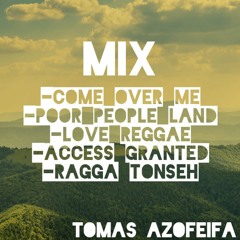 Mix Come Over Me - Poor People Land - Love Reggae - Access Granted - Ragga Tonseh (Pedido)