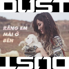 Rằng Em Mãi Ở Bên (Dust Remix)