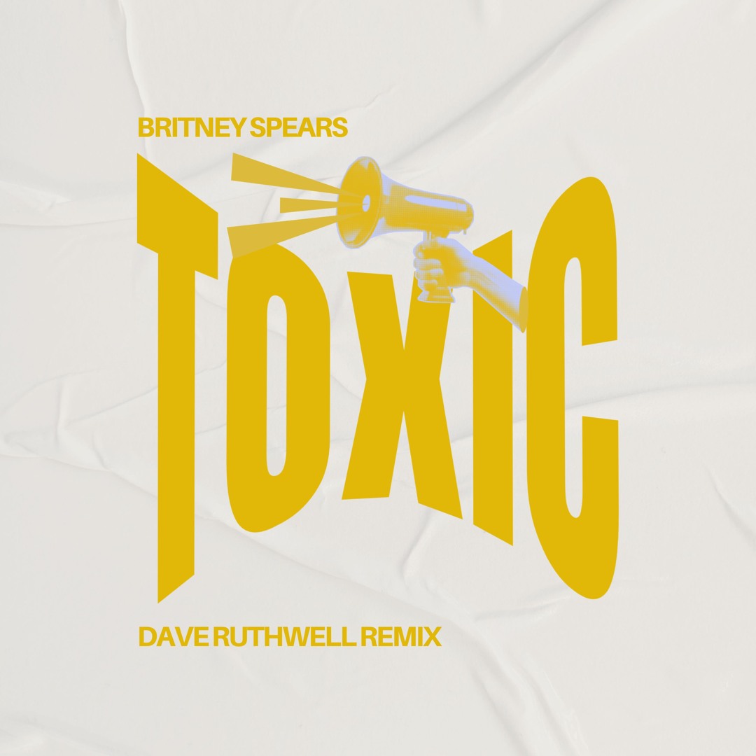 Stream Britney Spears - Toxic (Dave Ruthwell Remix) *FREE DOWNLOAD