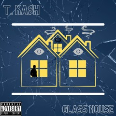 T. Ka$h - Glass House