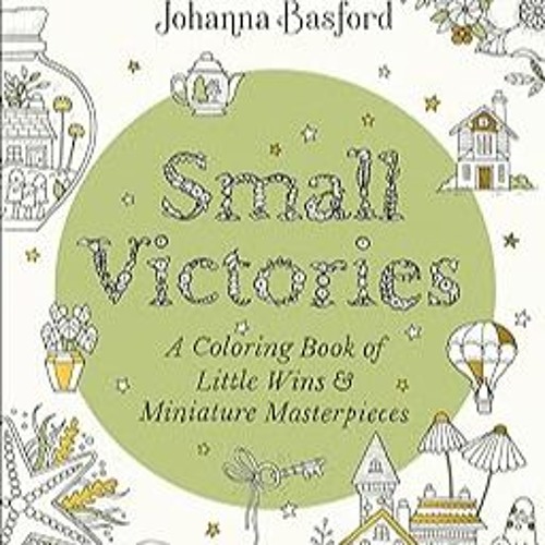 Stream [Best Coloring Book] Small Victories: A Coloring Book of