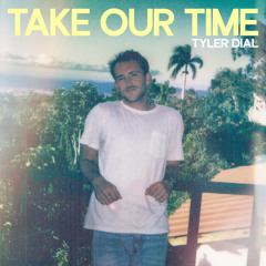Take Our Time