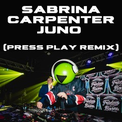Sabrina Carpenter - Juno (Press Play Remix)