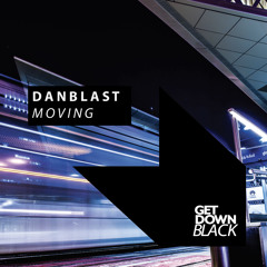 Danblast - Moving [OUT NOW]