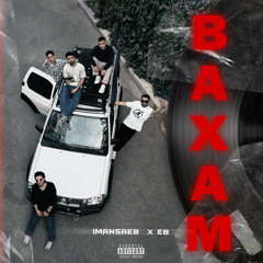 BAXAM Imansaeb X Ebrshit