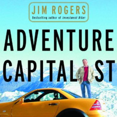 [Access] EPUB 📩 Adventure Capitalist: The Ultimate Road Trip by  Jim Rogers PDF EBOO