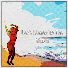 Let's Dance To The Music