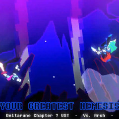 [Deltarune Fan-Track - Arch] YOUR GREATEST NEMESIS (COMMISSION)
