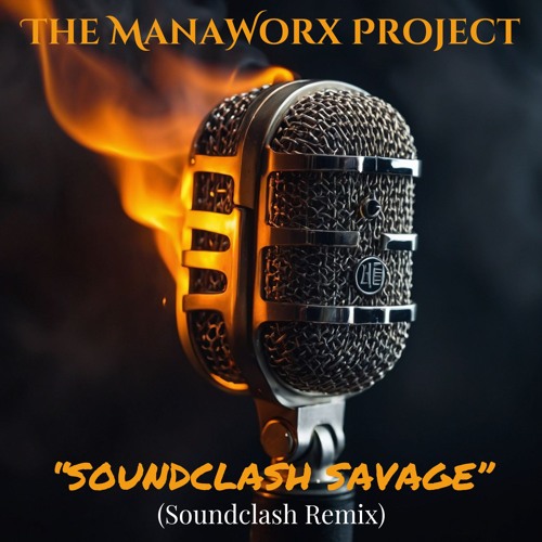 The ManaWorx Project - Soundclash Savage (Soundclash Remix)