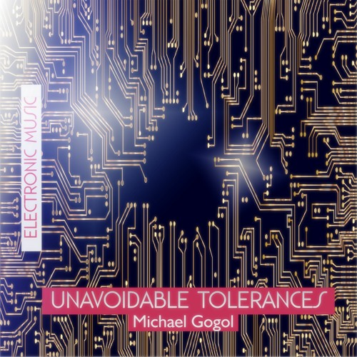 UNAVOIDABLE TOLERANCES Michael Gogol