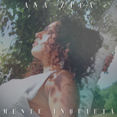 Ana Zuca- Entrevista - Mente Inquieta