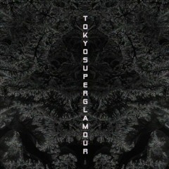 MEMORIES/VOL_71/TOKYOSUPERGLAMOUR