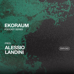 EKORAUM pres. Alessio Landini - Podcast EKR-043