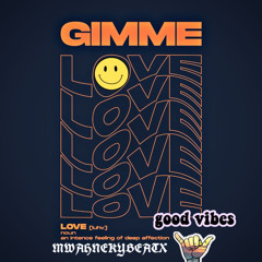 Gimme Luv rmx ( prod. MWAHNE KY )