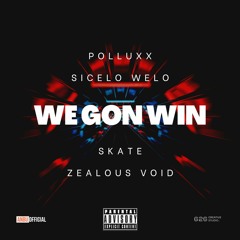 We Gon Win - Feat Sicelo Welo , SKATE & Zealous Void