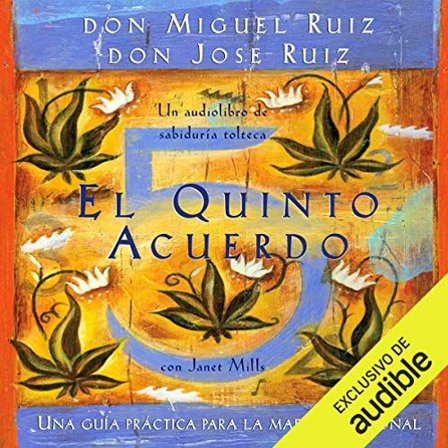 [ACCESS] EBOOK 📰 El quinto acuerdo [The Fifth Agreement]: Una guía práctica para la