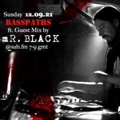 Basspaths@SubFm 12.09.21 feat mR_BLACK
