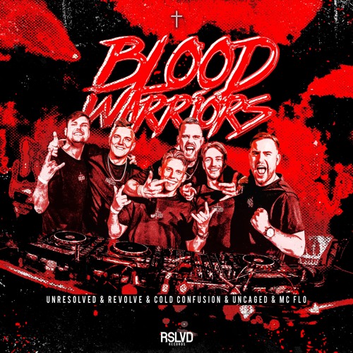 Unresolved & Revolve & Cold Confusion & Uncaged & MC Flo - Blood Warriors † [OUT NOW]