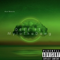 Deep Ft. MylothaDawg