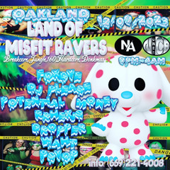 LAND OF MISFIT RAVERS 12/09/23 OAKLAND (N/A X NICEONES)