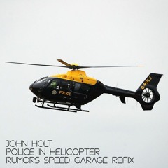 John Holt - Police In Helicopter (Rumors Speed Garage Refix)