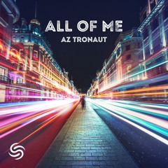 AZ Tronaut - All Of Me