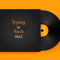 Trying To Rock Vol.2