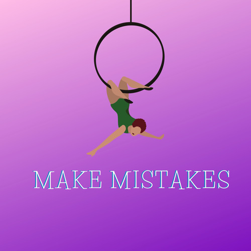 Make Mistakes