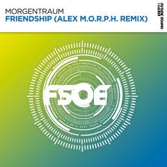 Morgentraum, Alex M.O.R.P.H. - Friendship (Alex M.O.R.P.H. Remix)