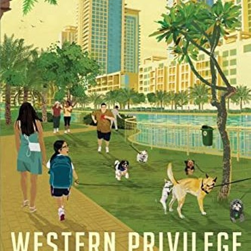 ✔️ Read Western Privilege: Work, Intimacy, and Postcolonial Hierarchies in Dubai (Worlding the M