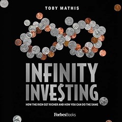 Download pdf Infinity Investing: How the Rich Get Richer and How You Can Do the Same by  Toby Mathis
