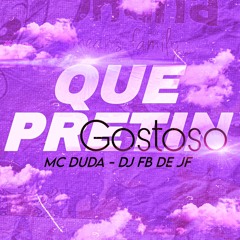 QUE PRETIN GOSTOSO - Mc Duda (DJ FB DE JF).wav