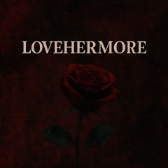 LOVEHERMORE