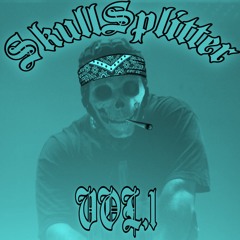 SkullSplitter VOL. 1
