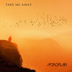 Monoplan - Take Me Away