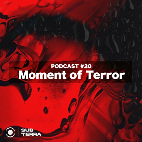 SUB-TERRA Podcast #30 Moment of Terror