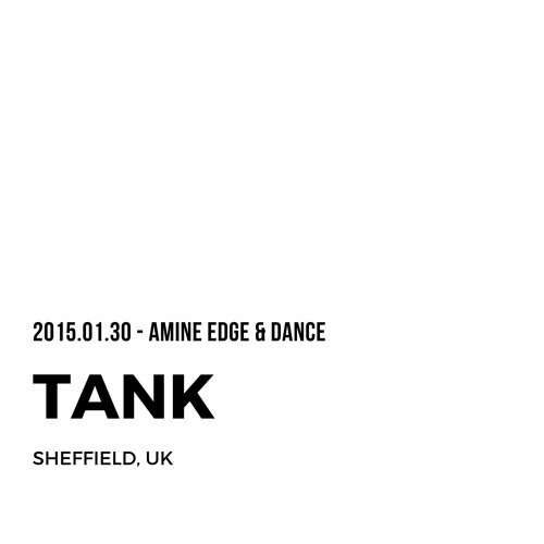 2015.01.30 - Amine Edge & DANCE @ Tank, Sheffield, UK