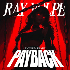 RAY VOLPE - PAYBACK (EVVSIUM REMIX)