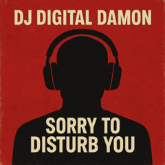 Sorry to Disturb You