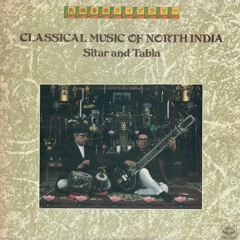 Classical Music of North India - Sitar and Tabla - Side A (1982)
