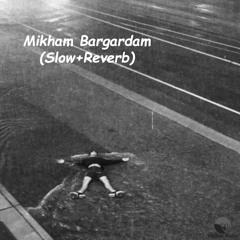 The Don Ft Sijal - Mikham Bargardam(Slowed+Reverb)