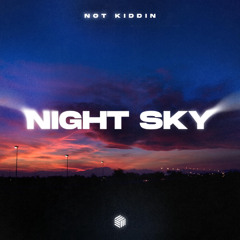 Not Kiddin - Night Sky