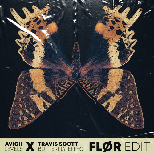 Stream Avicii Levels X Travis Scott Butterfly Effect (FLØR Edit) by