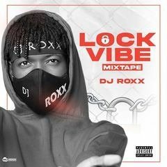 LOCK VIBE DJ ROXX MIXTAPE AUDIO tonymix 2022