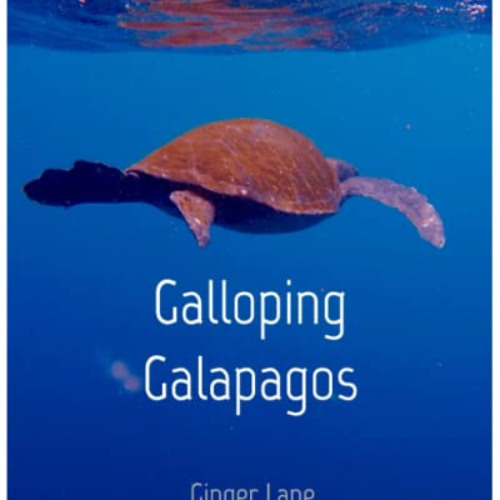 Read EBOOK 🗸 Galloping Galapagos by  Ginger Lane KINDLE PDF EBOOK EPUB