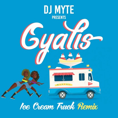 DJ Myte " GYALIS " ICE CREAM Truck Remix