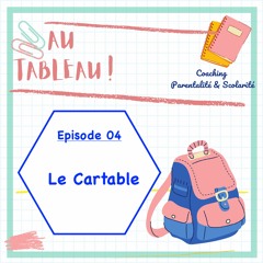 Ep04- Le cartable