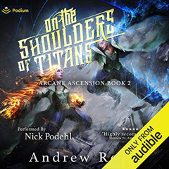 Read EPUB 🗂️ On the Shoulders of Titans: Arcane Ascension, Book 2 by  Andrew Rowe,Ni