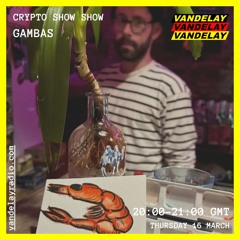 16|03|23 - Crypto Show Show w/ Gambas