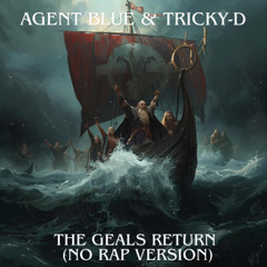 Agent Blue & Tricky-D - Geals Return 2025 (No Rap Version)